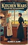 The Kitchen Wars by Glenda K. Clare