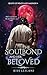 THE SOULBOND AND HER BELOVED: A Dark Romance Fantasy: That Prince Is A Girl: The Vicious King's Captive Slave Mate (Beasts Of Wrath And Madness)