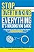 Stop Overthinking Everything, It's Holding You Back!: Change the Way You Think to Break Free from Negative Thinking, Improve Decision Making, and Boost Productivity and Focus in Just 30 Days