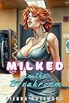 Milked in the Breakroom by Sienna Rosewood