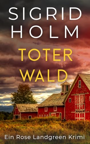 Toter Wald: Ein Rose Landgreen Krimi (Die Rose Landgreen Krimi Serie 1) (German Edition)