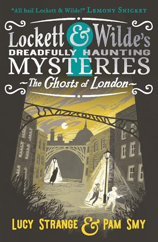 Lockett & Wilde: The Ghosts of London (Dreadfully Haunting Mysteries, #2)
