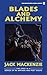 Blades and Alchemy by Jack MacKenzie