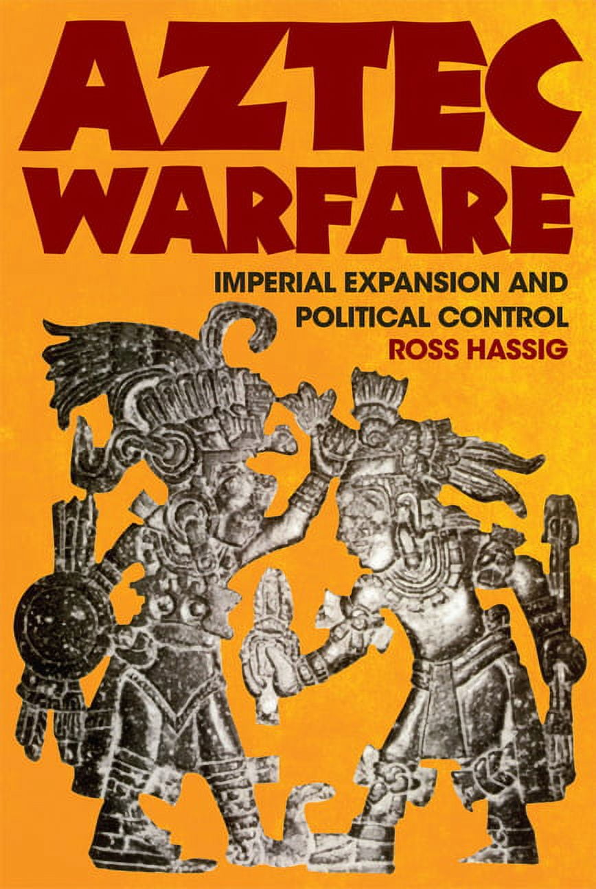 Aztec Warfare: Imperial Expansion and Political Control (Paperback)