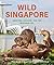 Wild Singapore (Wild Places of Asia)