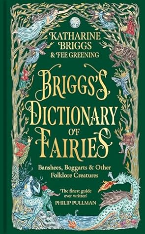 Briggs's Dictionary of Fairies: Banshees, Boggarts and Other Folklore Creatures