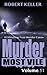 Murder Most Vile Volume 51: 18 Shocking True Crime Cases of Murder and Mayhem