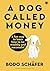 A Dog Called Money by Bodo Schäfer A Dog Called Money by Bodo Schäfer