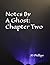 Notes By A Ghost: Chapter Two