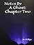 Notes By A Ghost: Chapter Two