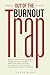 Out of the Burnout Trap by Trevor  Blake