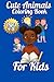 Cute Animals Coloring Book for Kids Ages 4–8 by Henry Johnson Jr