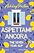 Aspettami ancora. The seven year slip