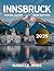INNSBRUCK TRAVEL GUIDE 2025 by Russell E. Jones