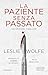 La paziente senza passato by Leslie Wolfe