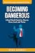 Becoming Dangerous: A Real-...