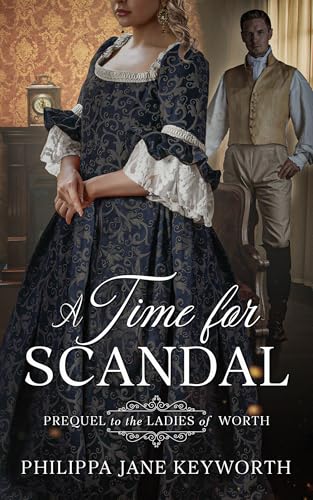 A Time for Scandal: spies and intrigue in a no spice Georgian era romance (Ladies of Worth series)
