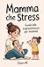Mamma che stress by Chiara M.
