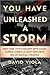 You Have Unleashed a Storm: A Descent into Chaos During America’s Most Explosive Era of Radical Violence—A Revealing Account of Domestic Terrorism and ... Radicalism in '60s and '70s New York City