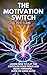 The Motivation Switch: Lear...