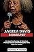 ANGELA DAVIS BIOGRAPHY: An ...