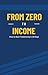 From Zero to Income by Clara Libera