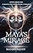 MAYA’S MIRAGE by MANISH REDDY
