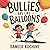 Bullies are like balloons: ...