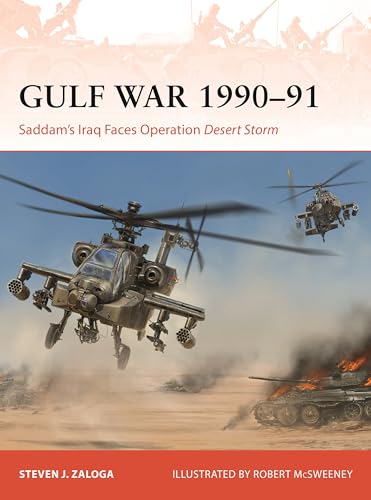The Gulf War 1990–91: Saddam's Iraq Faces Operation Desert Storm (Osprey Campaign #424)