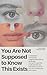 You Are Not Supposed to Kno...