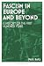 Fascism in Europe and Beyond: A History of the First Hundred Years