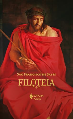 Filoteia ou introdução a vida devota - Edição Luxo (Portuguese Edition)