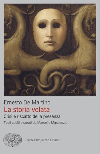 La storia velata: Crisi e riscatto della presenza (Italian Edition)