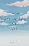 1000 CONFESSIONS OF FAITH