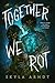 Together We Rot