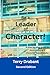 Be a Leader of Character! by Terry Drabant