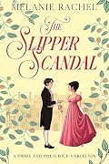 The Slipper Scandal: A Pride and Prejudice Variation