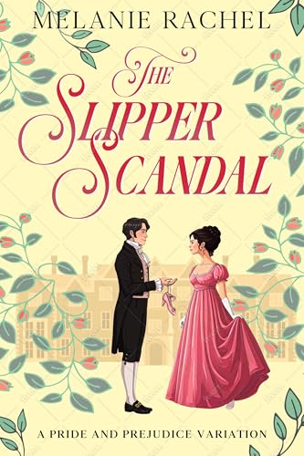 The Slipper Scandal: A Pride and Prejudice Variation (The Rom Com Collection)