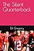 The Silent Quarterback by Aaron Solender The Silent Quarterback by Aaron Solender