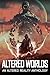 Altered Worlds