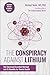 The Conspiracy Against Lithium: The Suppressed Essential Nutrient and its Benefits for Mental Health