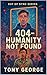 404 – Humanity Not Found (T...