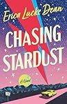Chasing Stardust by Erica Lucke Dean