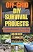 Off-Grid DIY Survival Proje...