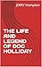 THE LIFE AND LEGEND OF DOC HOLLIDAY by Jerry Hampton