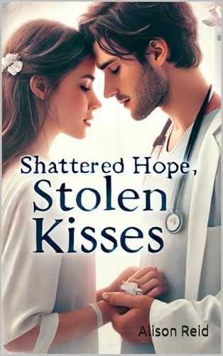 Shattered Hope, Stolen Kisses (Deception, Secrets & Danger: Romantic Suspense That Grips You)