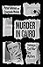 Murder in Cairo:  Solving a Cold War Spy Mystery