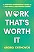 Work That's Worth It: The A...