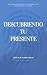 Descubriendo tu presente