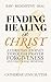 Finding Healing in Christ by Catherine Lynn Sutter